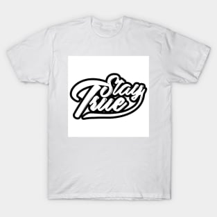 Stay True T-Shirt